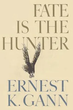 Fate Is the Hunter by Ernest Gann 1961