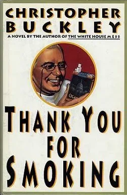 Thank You For Smoking by Christopher Buckley