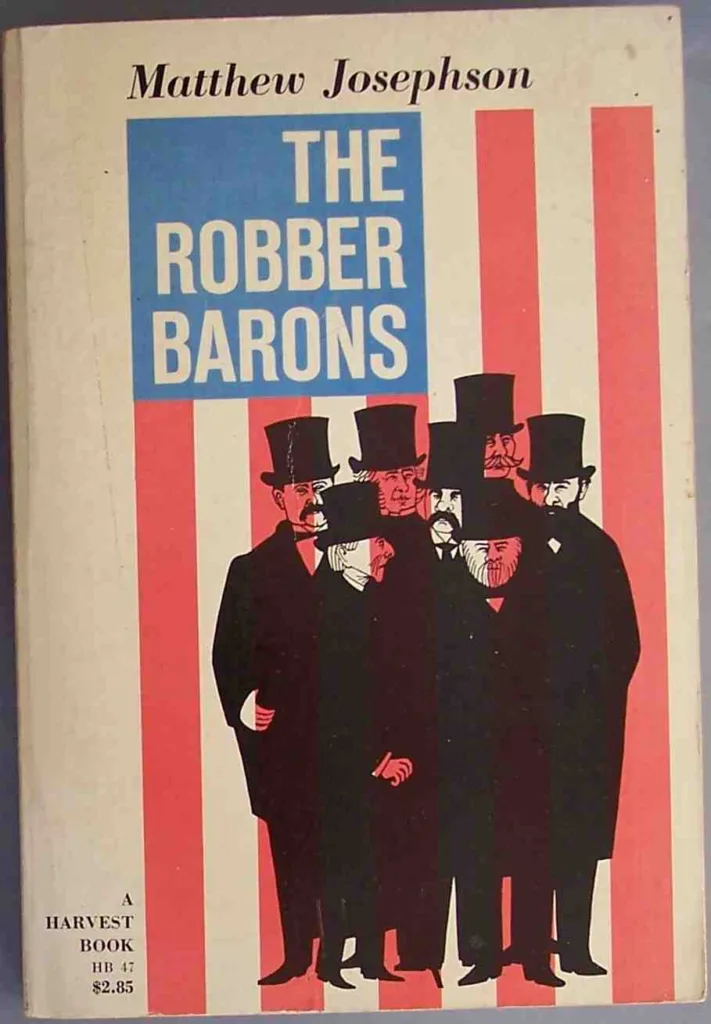 The Robber Barons by Mattew Josephson