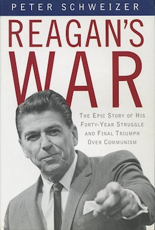 Reagan’s War The Epic Story of His Forty-Year Struggle and Final Triumph Over Communism by Peter Schweizer