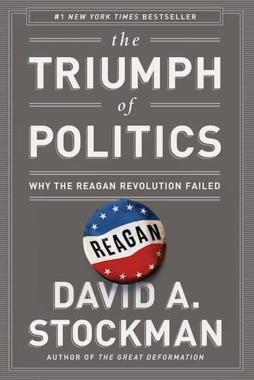 The Triumph of Politics Why the Reagan Revolution Failed by David Stockman